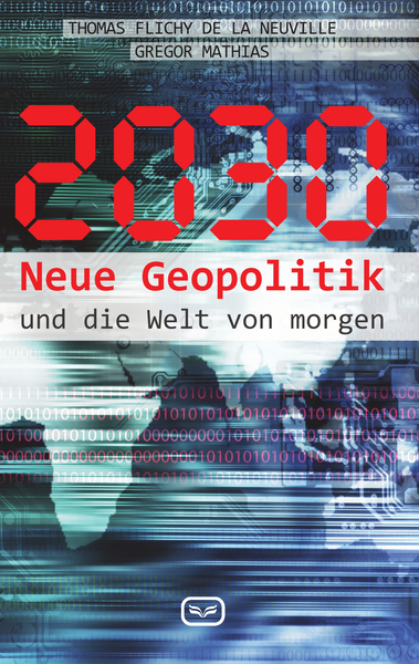 2030: Neue Geopolitik und die Welt von morgen. Ein Buch von Thomas Flichy de la Neuville 2030: Neue Geopolitik und die Welt von morgen. Ein Buch von Thomas Flichy de la Neuville