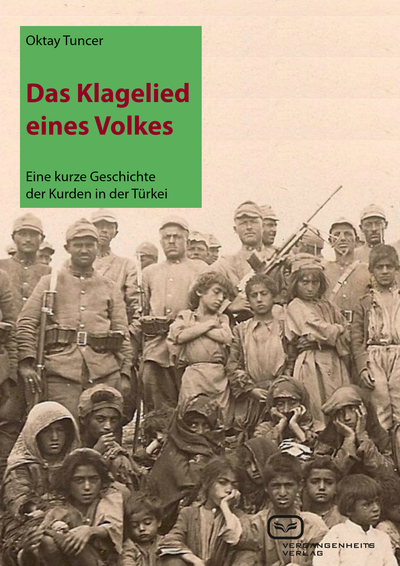 Das Klagelied eines Volkes: Eine kurze Geschichte der Kurden in der Türkei. Ein Buch von Oktay Tuncer