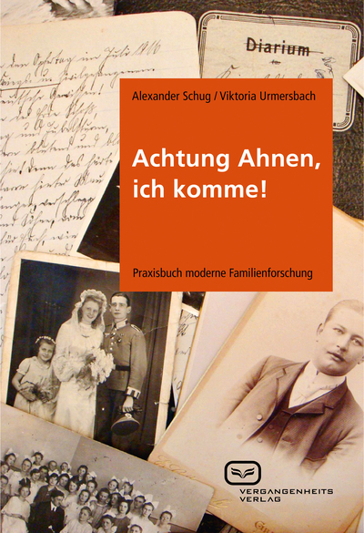 Achtung Ahnen, ich komme!: Praxisbuch moderne Familienforschung. Ein Buch von Alexander Schug und Viktoria Urmersbach Achtung Ahnen, ich komme!: Praxisbuch moderne Familienforschung. Ein Buch von Alexander Schug und Viktoria Urmersbach
