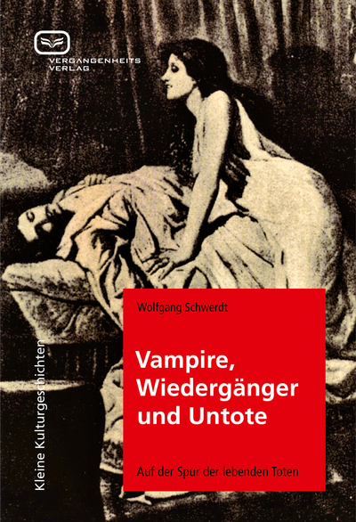 Vampire, Wiedergänger und Untote: Auf der Spur der lebenden Toten. Ein Buch von Wolfgang Schwerdt Vampire, Wiedergänger und Untote: Auf der Spur der lebenden Toten. Ein Buch von Wolfgang Schwerdt