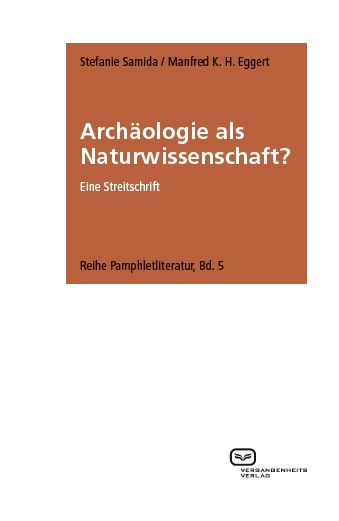 Archäologie als Naturwissenschaft?: Eine Streitschrift. Ein Buch von Manfred K. H. Eggert und Stefanie Samida