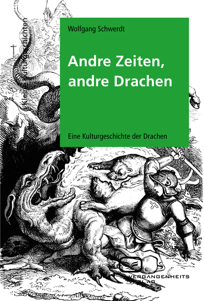 Andre Zeiten, andre Drachen: Eine Kulturgeschichte der Drachen. Ein Buch von Wolfgang Schwerdt
