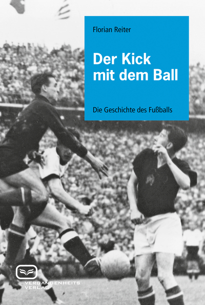 Der Kick mit dem Ball: Eine Geschichte des Fußballs. Ein Buch von Florian  Reiter