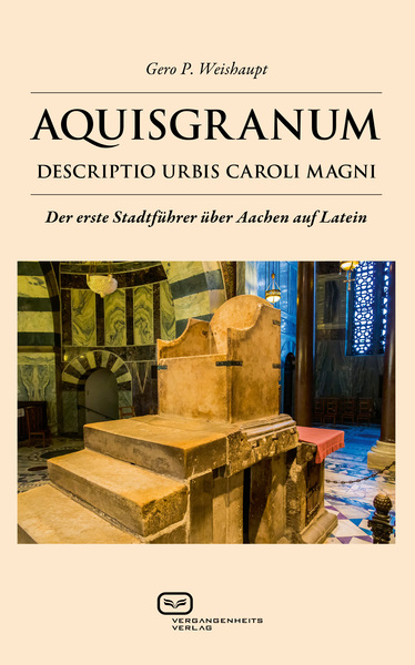 AQUISGRANUM: Descriptio urbis Caroli Magni. Ein Buch von Gero P. Weishaupt