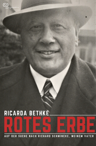 Rotes Erbe: Auf der Suche nach Richard Schmincke, meinem Vater . Ein Buch von Ricarda Bethke