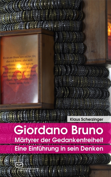 Giordano Bruno – Märtyrer der Gedankenfreiheit: Eine Einführung in sein Denken. Ein Buch von Klaus Scherzinger