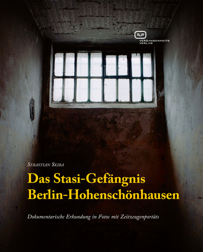 Das Stasi-Gefängnis Berlin-Hohenschönhausen: Dokumentarische Erkundungen in Fotos mit Zeitzeugenporträts. Ein Buch von Sebastian Skiba-Gutjahr Das Stasi-Gefängnis Berlin-Hohenschönhausen: Dokumentarische Erkundungen in Fotos mit Zeitzeugenporträts. Ein Buch von Sebastian Skiba-Gutjahr
