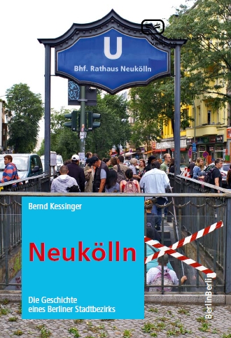 Neukölln: Die Geschichte eines Berliner Bezirks. Ein Buch von Bernd Kessinger