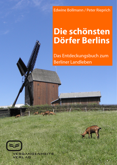 Die schönsten Dörfer Berlins: Das Entdeckungsbuch zum Berliner Landleben. Ein Buch von Edwine Bollmann und Peter Rieprich