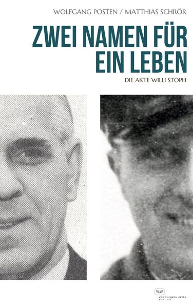Zwei Namen für ein Leben : Die Akte Willi Stoph . Ein Buch von  Matthias Schrör und Wolfgang Posten