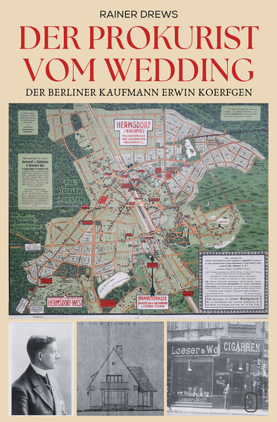 Der Prokurist vom Wedding : Der Berliner Kaufmann Erwin Koerfgen . Ein Buch von Rainer Drews