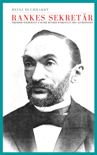 Rankes Sekretär : Theodor Wiedemann und die Bücher-Werkstatt des Altmeisters . Ein Buch von Heinz Duchhardt Rankes Sekretär : Theodor Wiedemann und die Bücher-Werkstatt des Altmeisters . Ein Buch von Heinz Duchhardt
