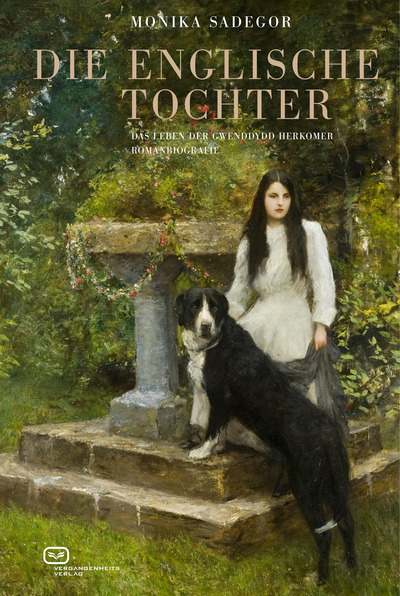 Die Englische Tochter: Das Leben der Gwenddydd Herkomer - Romanbiografie . Ein Buch von Monika Sadegor Die Englische Tochter: Das Leben der Gwenddydd Herkomer - Romanbiografie . Ein Buch von Monika Sadegor