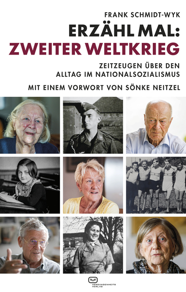 Erzähl mal: Zweiter Weltkrieg : Zeitzeugen über den Alltag im Nationalsozialismus. Mit einem Vorwort von Prof. Sönke Neitzel. Ein Buch von Frank Schmidt-Wyk