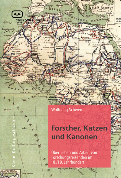 Forscher, Katzen und Kanonen: Über Leben und Arbeit von Forschungsreisenden im 18. und 19. Jahrhundert. Ein Buch von Wolfgang Schwerdt