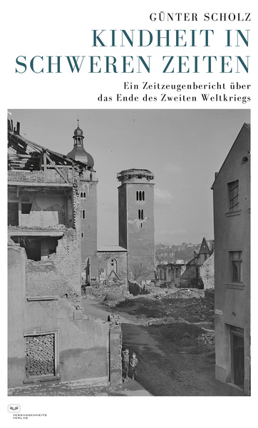 Kindheit in schweren Zeiten : Ein Zeitzeugenbericht über das Ende des Zweiten Weltkriegs . Ein Buch von Günter Scholz