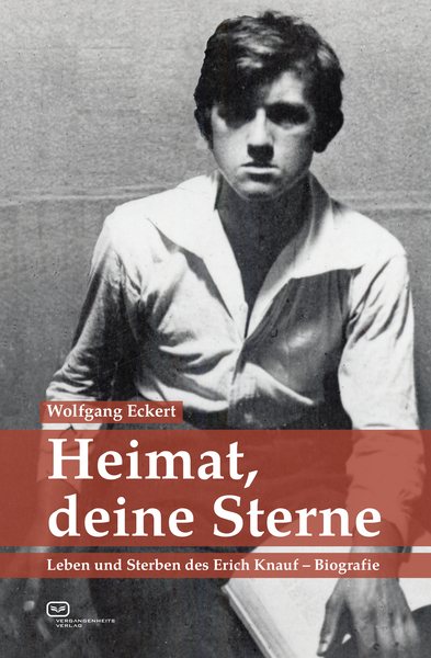 Heimat, deine Sterne : Leben und Sterben des Erich Knauf - Biografie. Ein Buch von 
