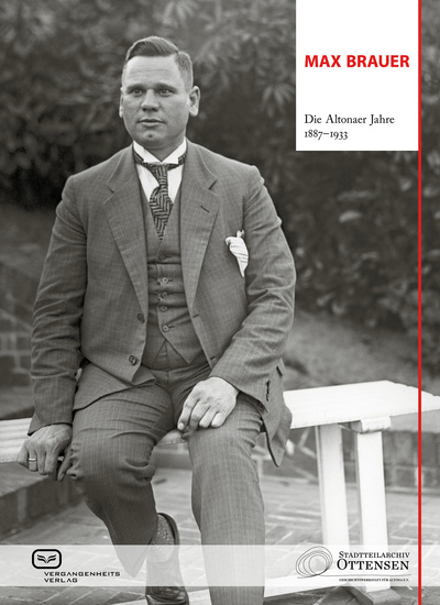 Max Brauer : Die Altonaer Jahre 1887–1933. Ein Buch von Stadtteilarchiv Ottensen - Geschichtswerkstatt für Altona e.V.