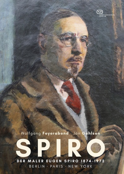 SPIRO: Der Maler Eugen Spiro (1874–1972) - Berlin - Paris - New York.  Werk und Biografie. Ein Buch von Jan Gehlsen und Wolfgang Feyerabend