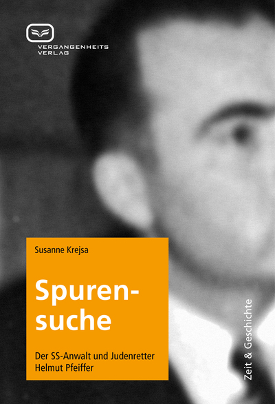 Spurensuche: Der NS-Anwalt und Judenretter Helmut Pfeiffer. Ein Buch von Susanne Krejsa