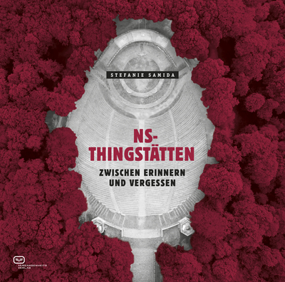 NS-Thingstätten : Zwischen Erinnern und Vergessen. Ein Buch von Stefanie Samida