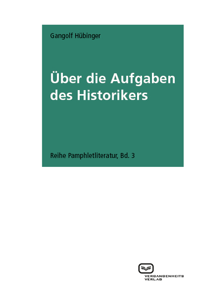 Über die Aufgaben des Historikers: . Ein Buch von Gangolf Hübinger Über die Aufgaben des Historikers: . Ein Buch von Gangolf Hübinger