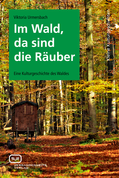 Im Wald, da sind die Räuber: Eine Kulturgeschichte des Waldes. Ein Buch von Viktoria  Urmersbach